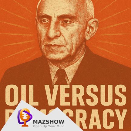 #8: Iran’s Century Struggle – Oil Versus Democracy