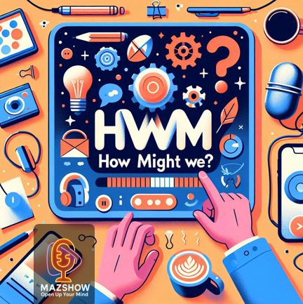 #38: HMW: The Three-Word Revolution in Problem-Solving